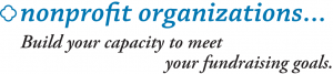 Nonprofit Organization... Build your capacity to meet your fundraising goals.